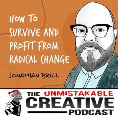 Listener Favorites: Jonathan Brill | How to Survive and Profit from Radical Change