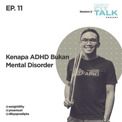 S2 EP 11 : Kenapa ADHD Bukan Mental Disorder ft @dibyapradipta