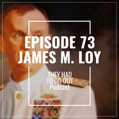 Episode 73: James Loy - 21st COMDT - Cutterman - Vietnam War - 9/11 - Leadership - Author