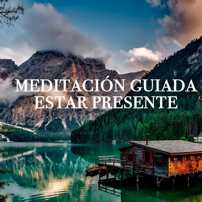 Meditación Guiada Estar Presente
