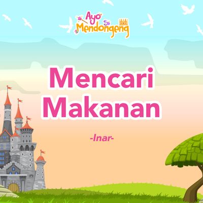 Ayo Mendongeng: Mencari Makanan , Inar