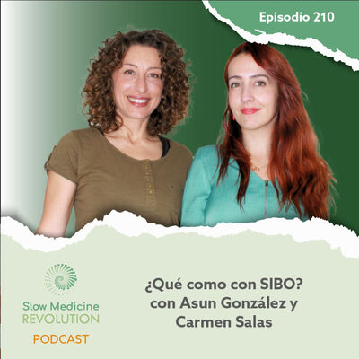 210 - ¿Qué como con SIBO?, con Carmen Salas y Asun González
