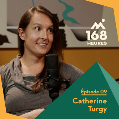 168 heures - Ep9 - Catherine Turgy