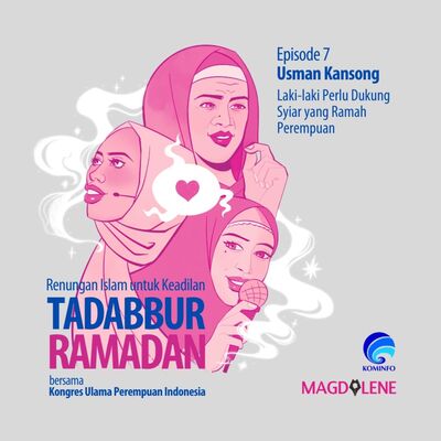 Episode 7 Tadabbur Ramadan bersama Usman Kansong: Laki-laki Perlu Dukung Syiar yang Ramah Perempuan