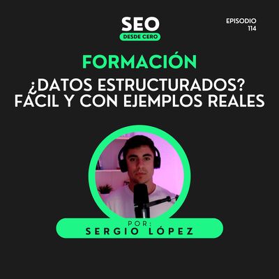 114. ¿Qué Son los Datos Estructurados y Por Qué Google los Ama? (Guía Completa)