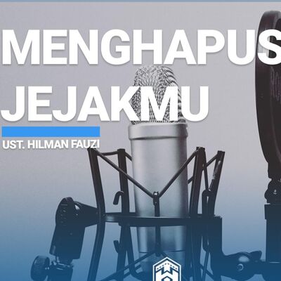 MENGHAPUS JEJAKMU | UST HILMAN FAUZI