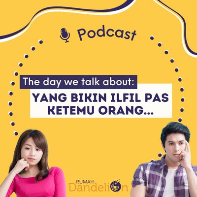The Day We Talk About: "YANG BIKIN ILFIL PAS KETEMU ORANG..."
