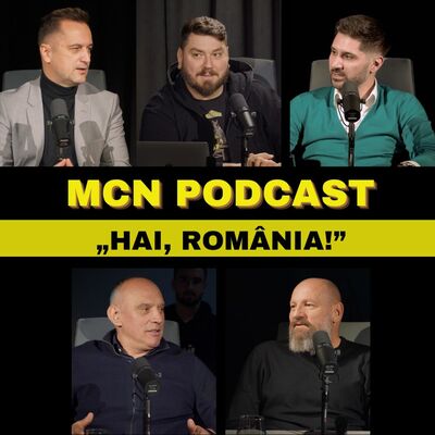 M.C.N. Podcast | Episodul 8 - „Hai, România!”