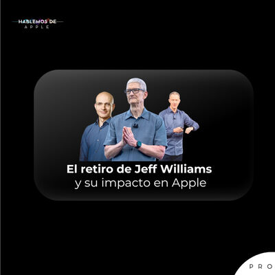 EP23T5 - El retiro de Jeff Williams y su impacto en Apple