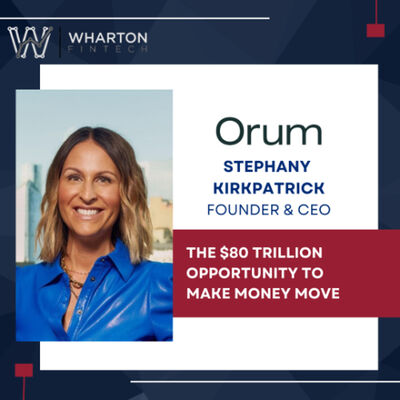 Orum Founder & CEO, Stephany Kirkpatrick - The $80 Trillion Opportunity To Make Money Move