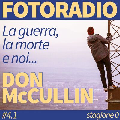 DON MCCULLIN /1. La guerra, la morte e noi