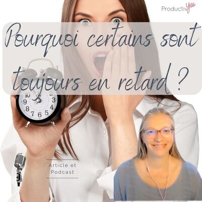 Pourquoi certains sont toujours en retard ?