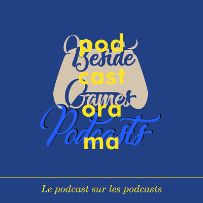 Podcastorama #82 : Beside Games Podcasts