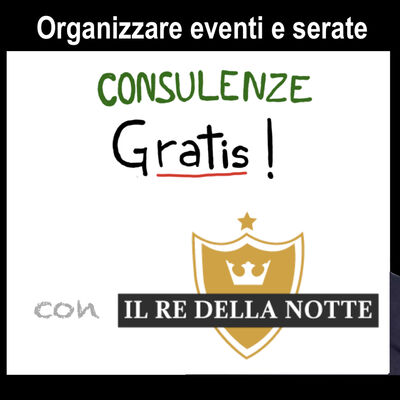 Organizzare eventi e serate - con i Re della Notte - Storie di Business [Consulenze Gratis n°16]