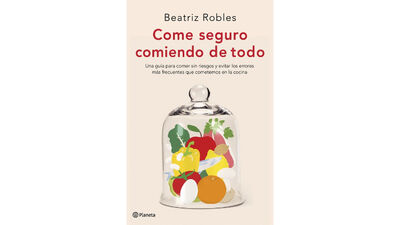 Beatriz Robles: “Comer de todo no significa comer de forma saludable”