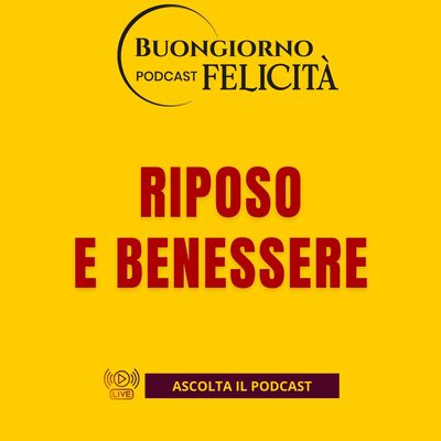 #1444 - Riposo e benessere | Buongiorno Felicità