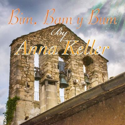 "Bim, Bam y Bum" by Anna Keller
