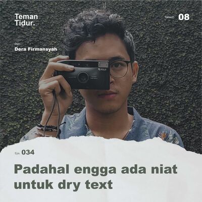 S8E34: Padahal engga ada niat untuk dry text