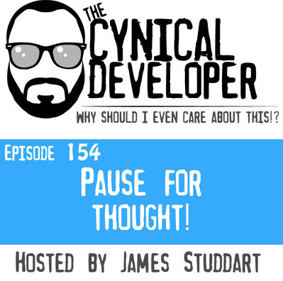 Episode 154 - Pause for thought