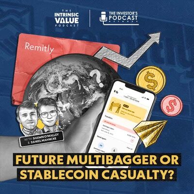 TIVP032: Remitly (RELY): Future Multibagger or Stablecoin Casualty? w/ Daniel Mahncke & Shawn O’Malley
