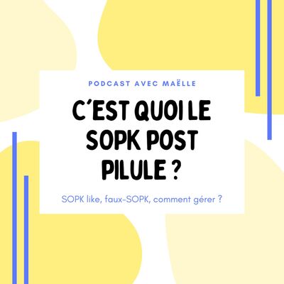 SOPK post pilule, c'est quoi ?