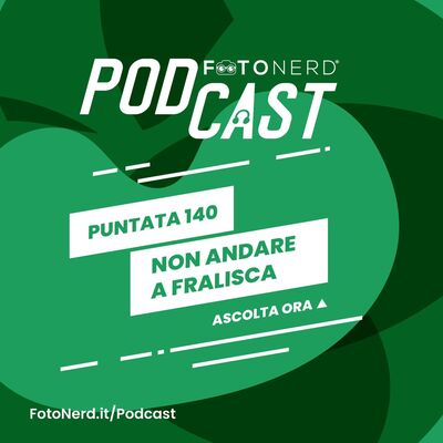 ep.140: Non andare a Fralisca