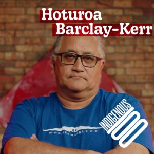 Episode 42 – HOTUROA BARCLAY-KERR