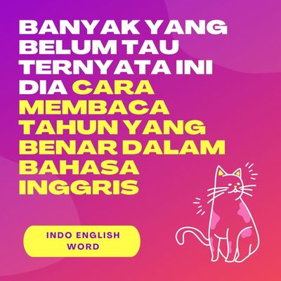 Yakin? Udah beneran Paham Cara Membaca Tahun Yang Benar Dalam Bahasa Inggris