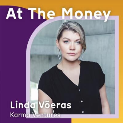 #55 Linda Võeras (Karma Ventures): ‘How often are investors smarter than the people running the business?’