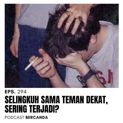 Eps. 294 Selingkuh Sama Teman Dekat, Sering Terjadi?