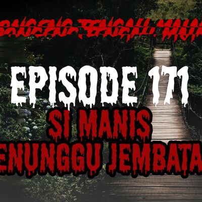 Dongeng Tengah Malam - SI MANIS PENUNGGU JEMBATAN