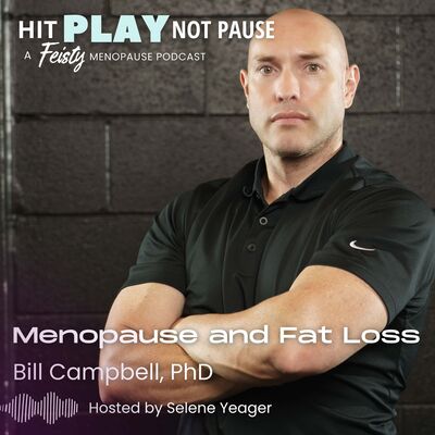 Menopause and Fat Loss with Bill Campbell, PhD (Episode 213)