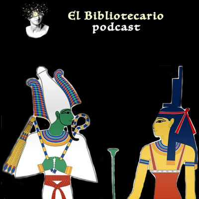 El Mito de Isis y Osiris - Bibliotecario Podcast