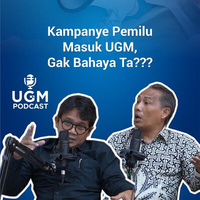 Kampanye Pemilu di UGM Boleh Loh! #UGMPodcast