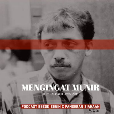 Mengingat Munir feat. Pangeran Siahaan // Besok Senin Eps 95 // 9 September 2018