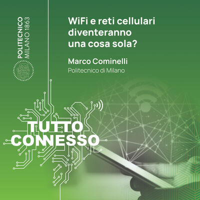 WiFi e reti cellulari diventeranno una cosa sola? Con Marco Cominelli