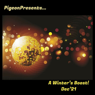 Episode 62: PigeonPresents...A Winter's Boost! Dec'21