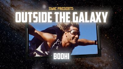 SWIC Presents: Outside the Galaxy – Bodhi