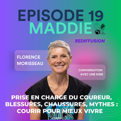 REDIFF - E19 - Florence Morisseau : Prise en charge du coureur, blessures, chaussures, mythes : Courir pour mieux vivre 🏃🏻‍♂️