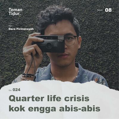 S8E24: Quarter life crisis kok engga habis-habis