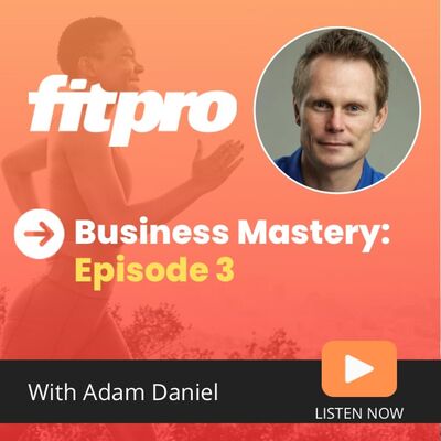 Adam Daniel - Business Mastery - Episode 3.
