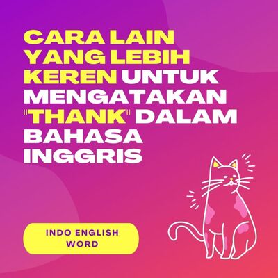 Cara Lain Yang Lebih Keren Untuk Mengatakan "THANK" Dalam Bahasa Inggris