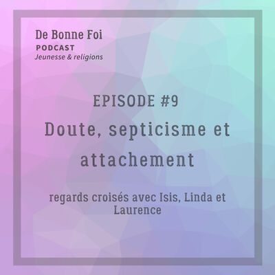 #9 Doutes, scepticisme et attachement - regards croisés avec Isis, Linda et Laurence
