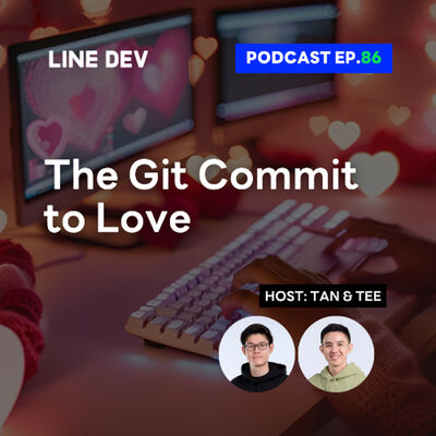 EP.86 - The Git Commit to Love: เมื่อความรักของ Developer เหมือนกับการใช้ Git