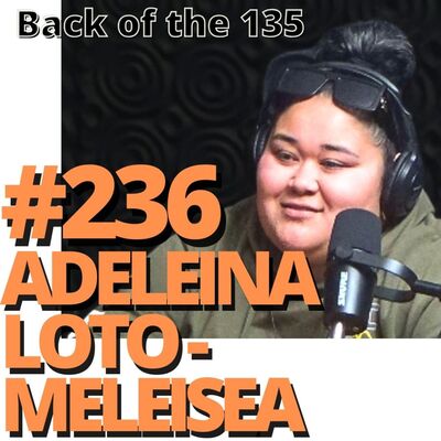 BACK OF THE 135 ep.236 ADELEINA LOTO-MELEISEA