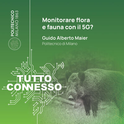 Monitorare flora e fauna con il 5G? Con Guido Alberto Maier