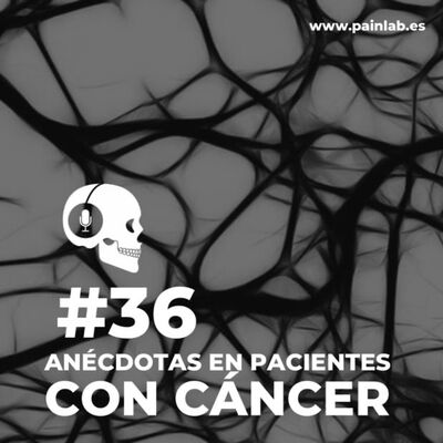 #36 PAINCAST. Anécdotas en pacientes con Cáncer.