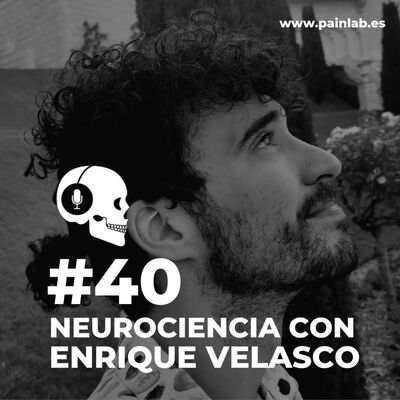 #40 PAINCAST. Neurociencia con Enrique Velasco.
