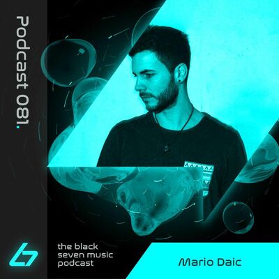 081 - Mario Daic | Black Seven Music Podcast