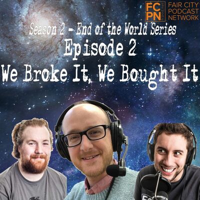 Season 2 Episode 2 - We Broke It, We Bought It